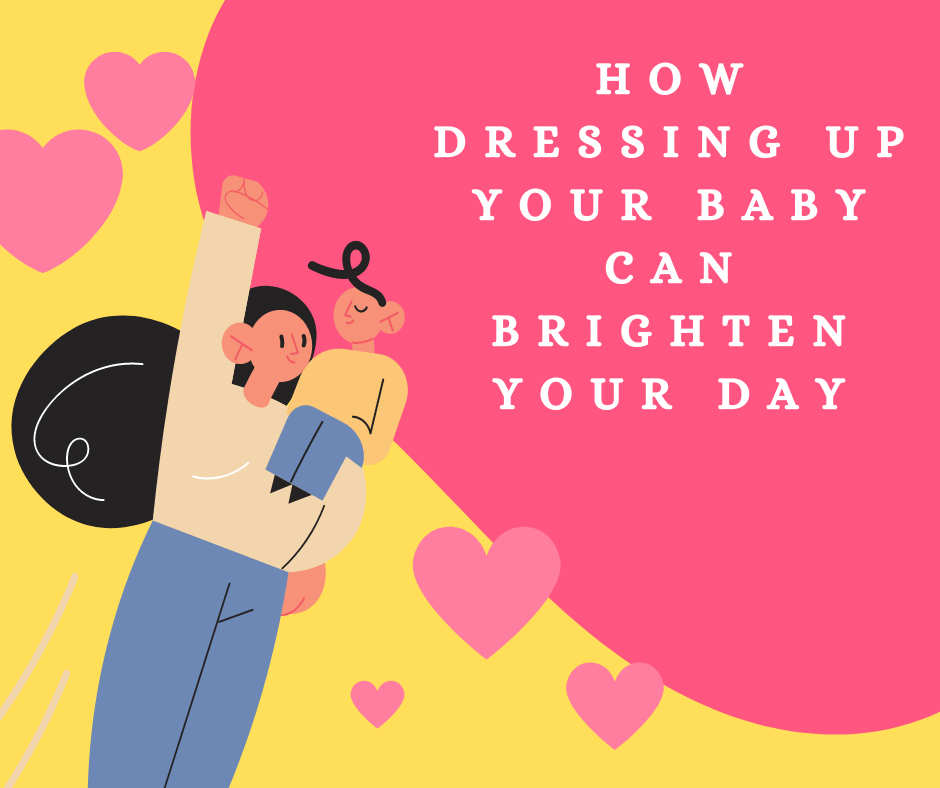 How Dressing Up Your Baby Can Brighten Your Day - Curiosity Cottage